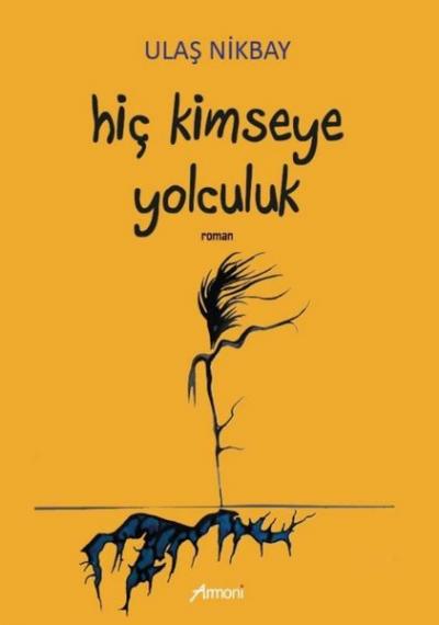 Hiç Kimseye Yolculuk Ulaş Nikbay