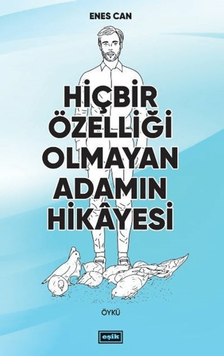 Hiçbir Özelliği Olmayan Adamın Hikayesi Enes Can