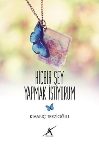 Hiçbir Şey Yapmak İstiyorum Kıvanç Terzioğlu