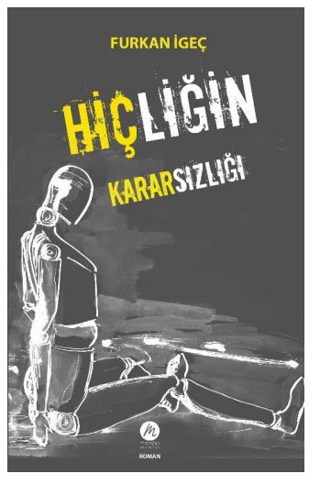 Hiçliğin Kararsızlığı Furkan İgeç