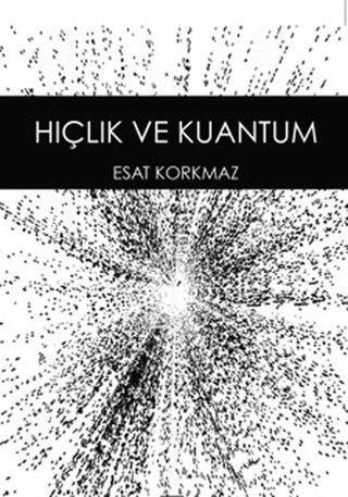 Hiçlik ve Kuantum Esat Korkmaz