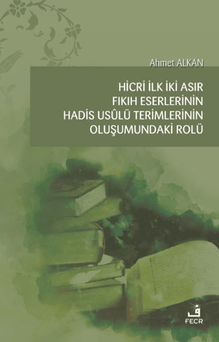 Hicri İlk İki Asır Fıkıh Eserlerinin Hadis Usulü Terimlerinin Oluşumun