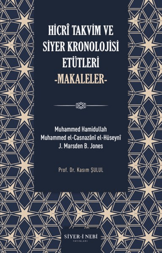 Hicri Takvim ve Siyer Kronolojisi Etütleri - Makaleler Kolektif