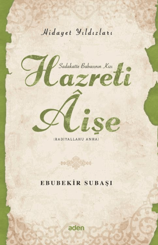 Hazreti Aişe - Hidayet Yıldızları Ebubekir Subaşı