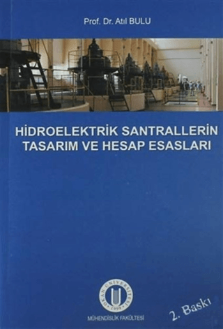 Hidroelektrik Santrallerinin Tasarım ve Hesap Esasları Atıl Bulu