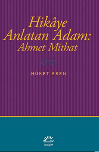 Hikaye Anlatan Adam: Ahmet Mithat %27 indirimli Nüket Esen