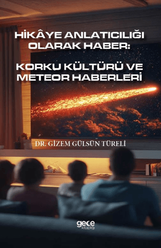 Hikaye Anlatıcılığı Olarak Haber: Korku Kültürü ve Meteor Haberleri Gi