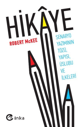 Hikaye: Senaryo Yazımının Tözü Yapısı Üslubu ve İlkeleri Robert McKee