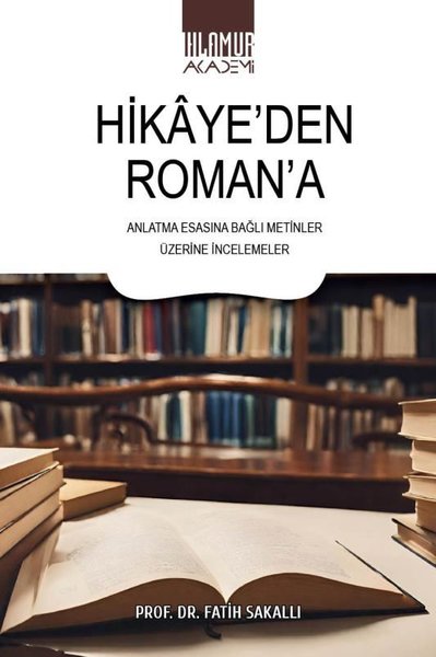 Hikaye'den Roman'a Anlatma Esasına Bağlı Metinler Üzerine İncelemeler 