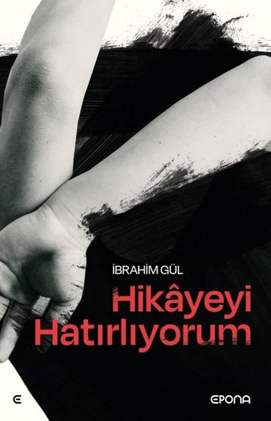 Hikayeyi Hatırlıyorum İbrahim Gül