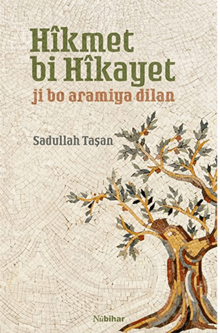 Hikmet Bi Hikayet - Ji Bo Aramiya Dilan Sadullah Taşan