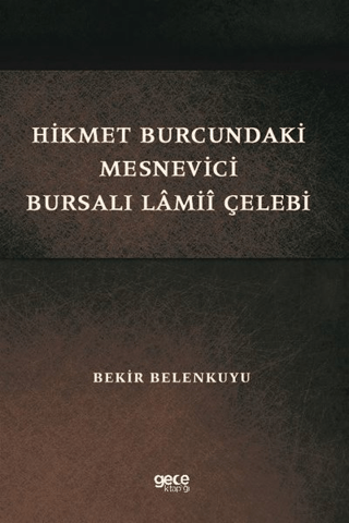 Hikmet Burcundaki Mesnevici Bursalı Lamii Çelebi Bekir Belenkuyu