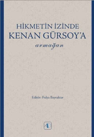 Hikmetin İzinde Kenan Gürsoy'a Armağan A. Kadir Çüçen