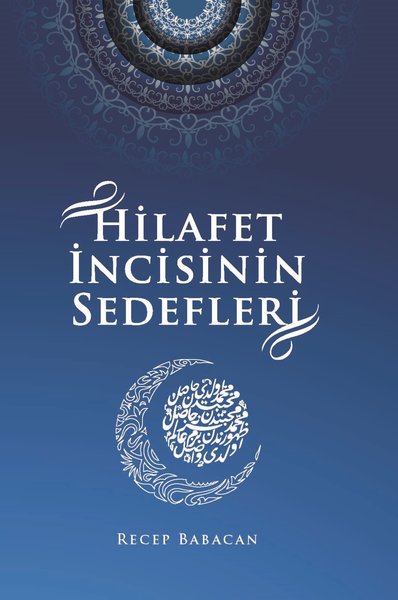 Hilafet İncisinin Sedefleri Recep Babacan