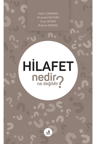 Hilafet Nedir Ne Değildir? Kadir Canatan