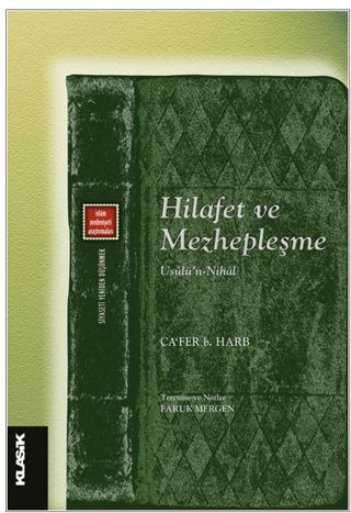 Hilafet ve Mezhepleşme - Usülü'n Nihal Ca'fer B. Harb