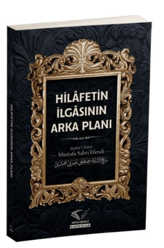 Hilafetin İlgasının Arka Planı Mustafa Sabri Efendi