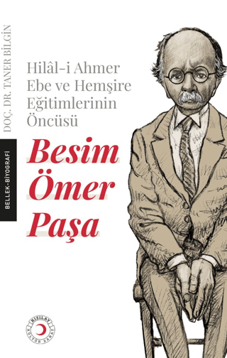 Hilal-i Ahmer Ebe ve Hemşire Eğitimlerinin Öncüsü - Besim Ömer Paşa Ta