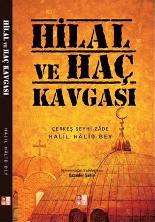 Hilal ve Haç Kavgası Halil Halid Bey