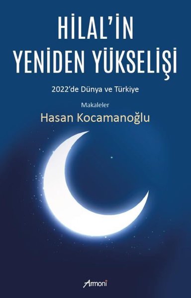 Hilal'in Yeniden Yükselişi: 2022'de Dünya ve Türkiye - Makaleler Hasan