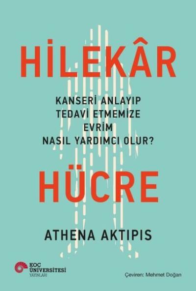 Hilekar Hücre: Kanseri Anlayıp Tedavi Etmemize Evrim Nasıl Yardımcı Ol