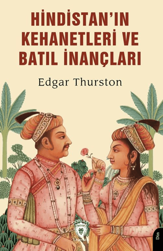 Hindistan’ın Kehanetleri ve Batıl İnançları Edgar Thurston