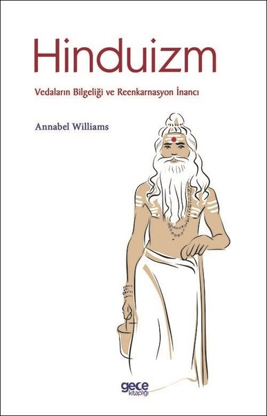 Hinduizm: Vedaların Bilgeliği ve Reenkarnasyon İnancı Annabel Williams