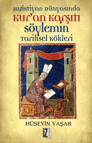 Hıristiyan Dünyasında Kur\'an Karşıtı Söylemin Tarihsel Kökleri Hüseyi