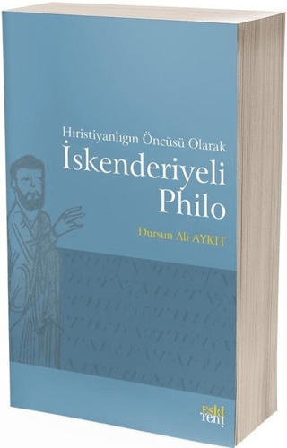 Hıristiyanlığın Öncüsü Olarak İskenderiyeli Philo Dursun Ali Aykıt