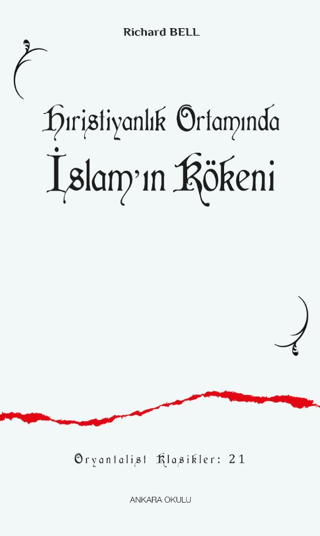 Hıristiyanlık Ortamında İslamʼın Kökeni Richard Bell