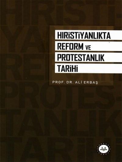 Hıristiyanlıkta Reform ve Protestanlık Tarihi Ali Erbaş