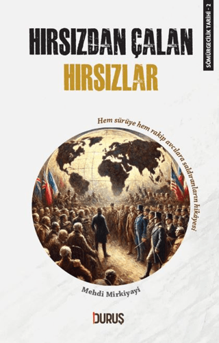 Hırsızdan Çalan Hırsızlar - Sömürgecilik Tarihi 2 Mehdi Mirkiyayi