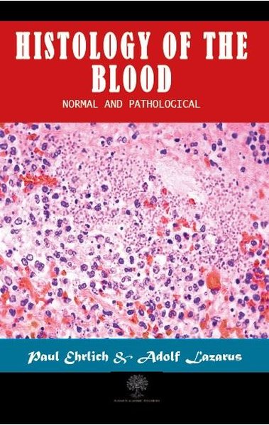 Histology of the Blood Paul Ehrlich