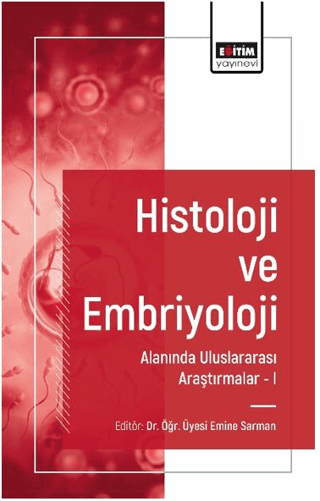 Histoloji ve Embriyoloji Alanında Uluslararası Araştırmalar I Emine Sa