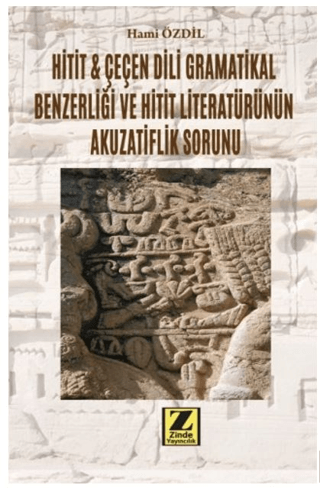 Hitit ve Çeçen Dili Gramatikal Benzerliği ve Hitit Literatürünün Akuza