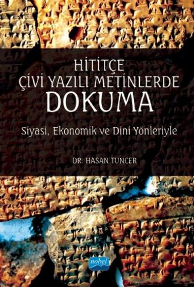 Hititçe Çivi Yazılı Metinlerde Dokuma - Siyasi Ekonomik ve Dini Yönler