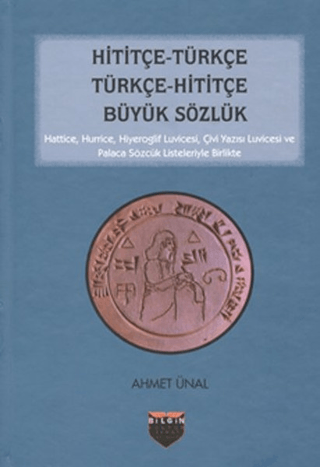 Hititçe - Türkçe Türkçe - Hititçe Büyük Sözlük Ahmet Ünal