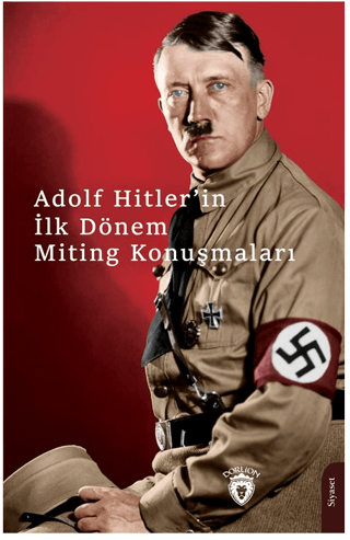 Adolf Hitler'in İlk Dönem Miting Konuşmaları Kolektif