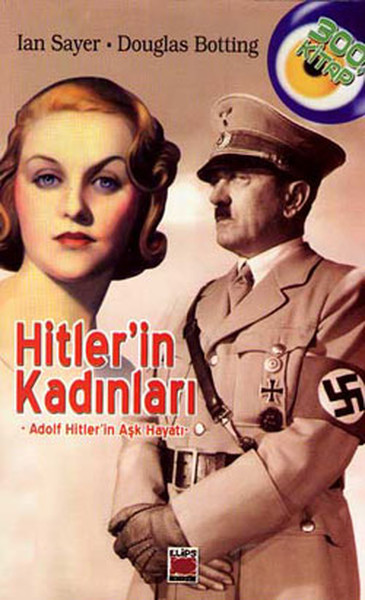 Hitler'in Kadınları - Adolf Hitler'in Aşk Hayatı Ian Sayer