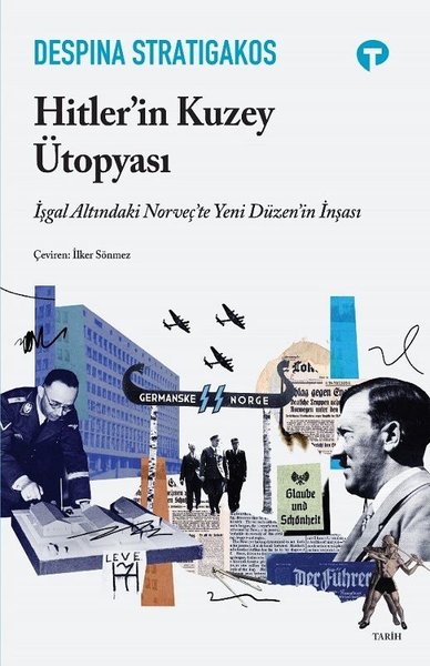 Hitler'in Kuzey Ütopyası - İşgal Altındaki Norveç'te Yeni Düzenin İnşa