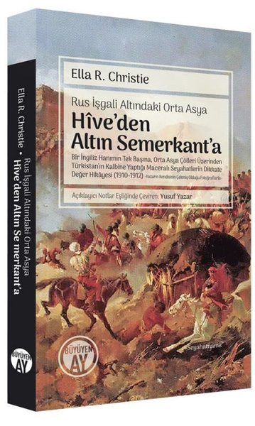 Hive'den Altın Semerkant'a - Rus İşgali Altındaki Orta Asya Ella R. Ch