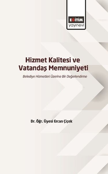 Hizmet Kalitesi ve Vatandaş Memnuniyeti - Belediye Hizmetleri Üzerine 