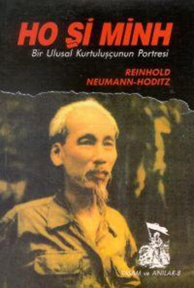 Ho Şi Minh Bir Ulusal Kurtuluşçunun Portresi Reinhold Neumann-Hoditz