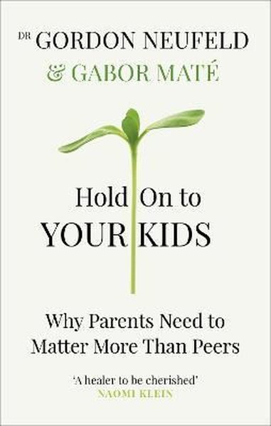 Hold on to Your Kids Gabor Mate