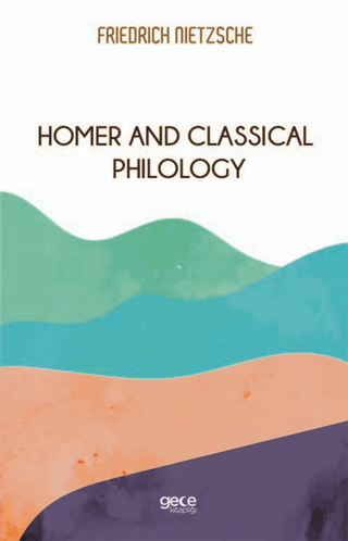 Homer And Classical Philology Friedrich Wilhelm Nietzsche