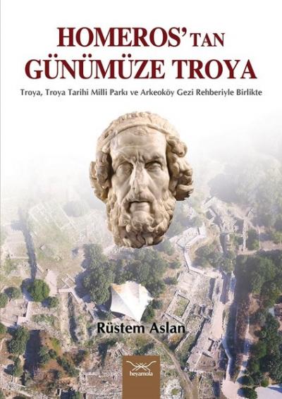 Homeros'tan Günümüze Troya Rüstem Aslan