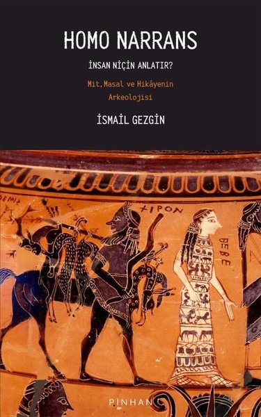 Homo Narrans: İnsan Niçin Anlatır? Mit Masal ve Hikayenin Arkeolojisi 