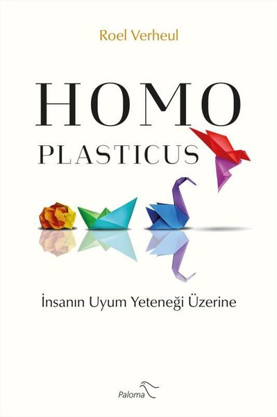 Homo Plasticus - İnsanın Uyum Yeteneği Üzerine Roel Verheul