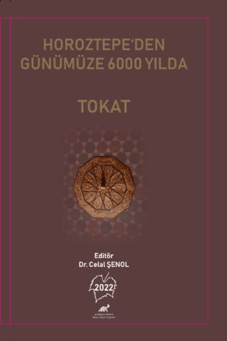 Horoztepe’den Günümüze 6000 Yılda Tokat Celal Şenol