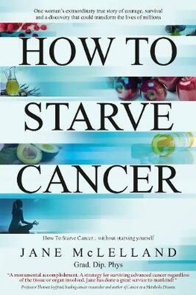 How to Starve Cancer Jane McLelland